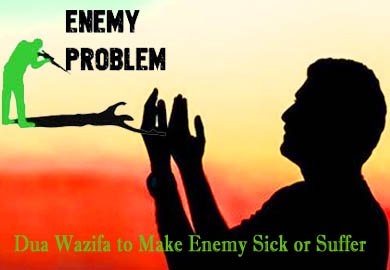 Dua Wazifa to Make Enemy Sick or Suffer